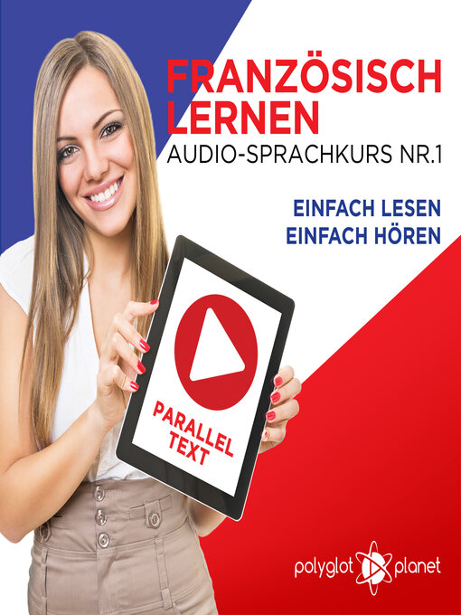 Title details for Französisch Lernen - Einfach Lesen - Einfach Hören: Paralleltext Audio-Sprachkurs Nr. 1 by Polyglot Planet - Wait list